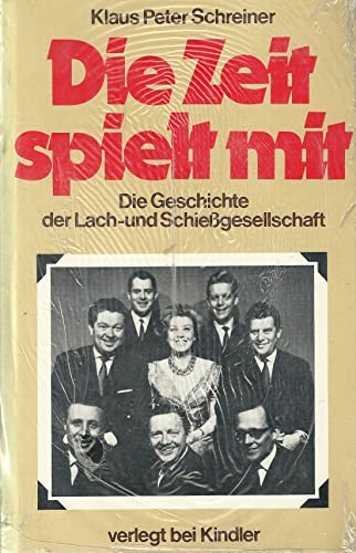 Beispielbild fr Die Zeit spielt mit - die Geschichte der Lach- und Schiegesellschaft zum Verkauf von Ammareal