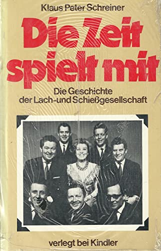 Stock image for Die Zeit spielt mit - die Geschichte der Lach- und Schiegesellschaft for sale by Ammareal
