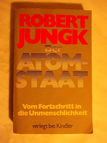 Beispielbild fr Der Atom-Staat - Vom Fortschritt in die Unmenschlichkeit zum Verkauf von Sammlerantiquariat