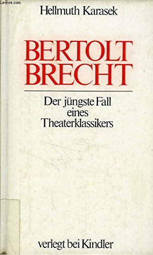 Bertolt Brecht. Der jüngste Fall eines Theaterklassikers. - Brecht, Bertolt. Karasek, H.