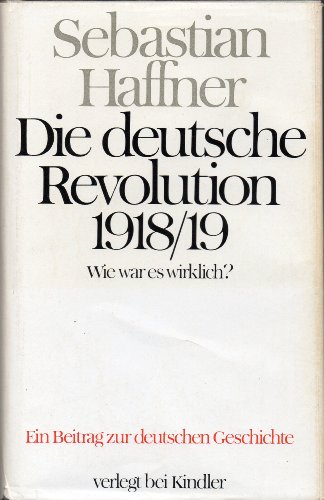 Beispielbild fr Die deutsche Revolution : 1918. 19 ; Wie war es wirklich? / zum Verkauf von Versandantiquariat Schfer