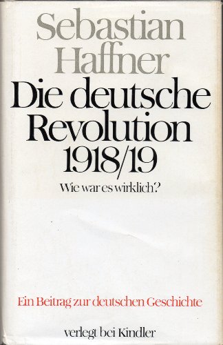 Stock image for Die deutsche Revolution : 1918. 19 ; Wie war es wirklich? / for sale by Versandantiquariat Schfer
