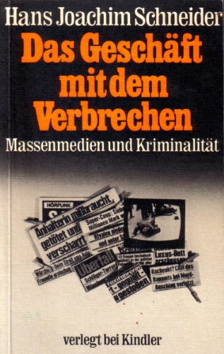 Stock image for Das Geschft mit dem Verbrechen. Massenmedien und Kriminalitt for sale by Versandantiquariat Felix Mcke