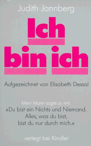 Ich bin ich. Mein Mann sagte zu mir: 'Du bist Nichts und Niemand. Alles was du bist, bist du nur ...