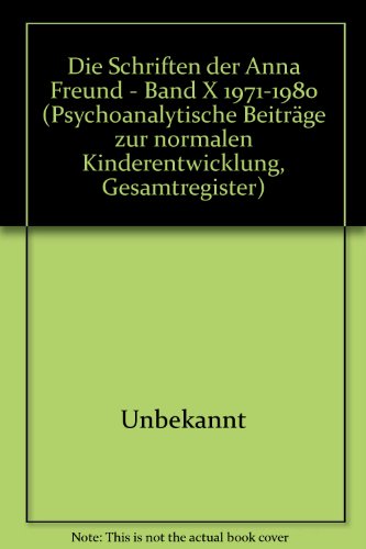 Die Schriften der Anna Freud; Bd. 10. 1971 - 1980. - Freud, Anna