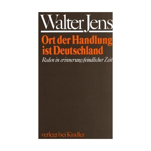 Ort der Handlung ist Deutschland. Reden in erinnerungsfreier Zeit. (German Edition) (9783463008134) by Jens, Walter