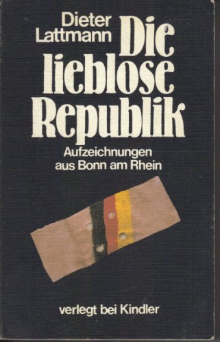 Stock image for Die lieblose Republik. Aufzeichnungen aus Bonn am Rhein for sale by medimops
