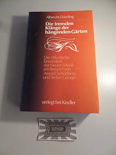 Imagen de archivo de Die fremden Klnge der hngenden Grten. Die ffentliche Einsamkeit der Neuen Musik am Beispiel von Arnold Schnberg und Stefan George a la venta por medimops