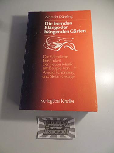 Die fremden KlaÌˆnge der haÌˆngenden GaÌˆrten: Die oÌˆffentliche Einsamkeit der Neuen Musik am Beispiel von Arnold SchoÌˆnberg und Stefan George (German Edition) (9783463008295) by DuÌˆmling, Albrecht