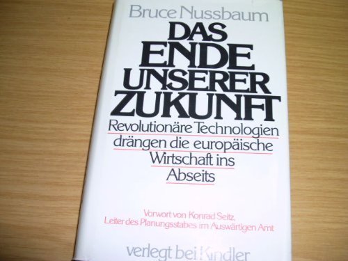 9783463008776: Das Ende unserer Zukunft. Revolutionre Technologien drngen die deutsche Wirtschaft ins Abseits