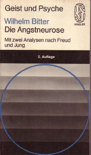 9783463020723: Die Angstneurose. Mit zwei Analysen nach Freud und Jung. Einfhrung in die synoptische Psychotherapie. - Wilhelm Bitter