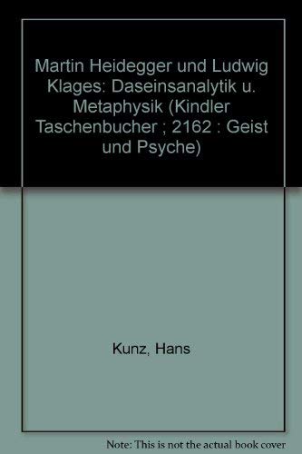 9783463021621: Martin Heidegger und Ludwig Klages: Daseinsanalytik u. Metaphysik (Kindler Taschenbucher ; 2162 : Geist und Psyche)