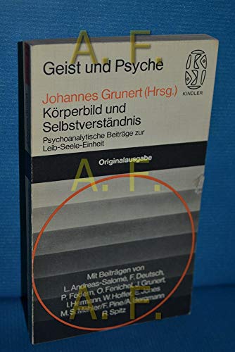 9783463021874: Körperbild und Selbstverständnis: Psychoanalyt. Beitr. zur Leib-Seele-Einheit (Kindler Taschenbücher ; 2187 : Geist und Psyche) (German Edition)
