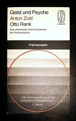 Otto Rank : d. Lebenswerk e. Dissidenten d. Psychoanalyse. Kindler-Taschenbücher ; 2229 : Geist u. Psyche - Zottl, Anton