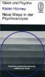 Neue Wege in der Psychoanalyse [Aus d. Amerikan. übertr. von Heinz Neumann] / Kindler-Taschenbücher , 2090 : Geist u. Psyche - Horney, Karen