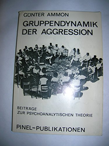 Stock image for Gruppendynamik der Aggression - Beitrge zur psychoanalytischen Theorie, for sale by Versandantiquariat Felix Mcke