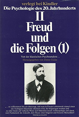 Freud und die Folgen (1). Von der klassischen Psychoanalyse Die Psychologie des 20. Jahrhunderts (Bd. II) 1. Von der klassischen Psychoanalyse . - Eicke, Dieter [Hrsg.]