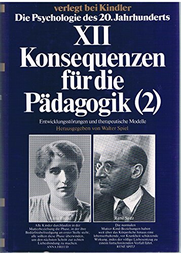 Die Psychologie des 20. Jahrhunderts Band XII (12) Konsequenzen für die Pädagogik 2, Entwicklungsstörungen u. therapeut. Modelle. hrsg. von Walter Spiel - Spiel, Walter [Herausgeber]