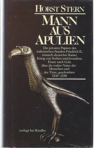 Beispielbild fr Mann aus Apulien. Die privaten Papiere des italienischen Staufers Friedrich II. rmisch-deutscher Kaiser, Knig von Sizilien und Jerusalem. Mit einer ausfhrlichen Zeittafel, einem Lebensabri und einem Literaturverzeichnis gegliedert nach Sachgebieten. zum Verkauf von BOUQUINIST