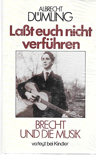 Beispielbild fr Lasst Euch Nicht Verfhren: Brecht Und Die Musik zum Verkauf von Anybook.com