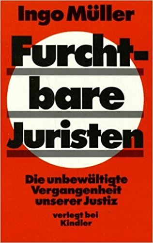Furchtbare Juristen: Die unbewaÌˆltigte Vergangenheit unserer Justiz (German Edition) (9783463400389) by Ingo-muller