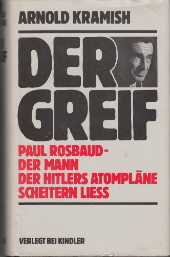 9783463400600: Der Greif: Paul Rosbaud Der Mann, Der Hitlers Atompläne Scheitern Liess