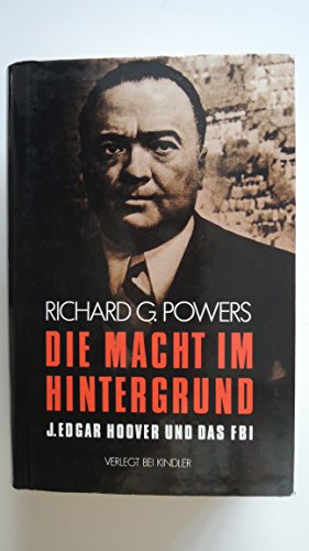 Die Macht im Hintergrund - J. Edgar Hoover und das FBI. Aus dem Amerikanischen von Ute Mäurer.