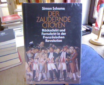 Der zaudernde Citoyen. Rückschritt und Fortschritt in der Französischen Revolution - Simon Schama