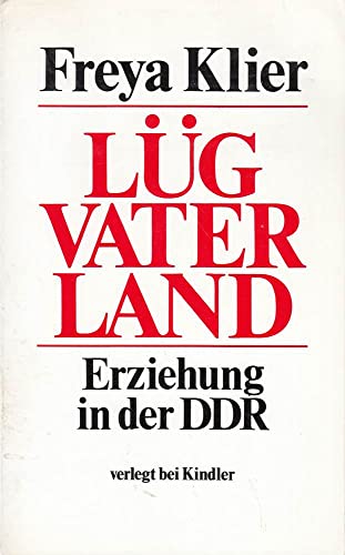 Lüg Vaterland - Erziehung in der DDR Erziehung in der DDR - Klier, Freya
