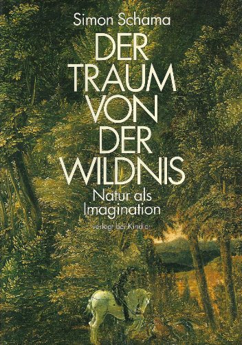 Beispielbild fr Der Traum von der Wildnis. Natur als Imagination. zum Verkauf von Worpsweder Antiquariat