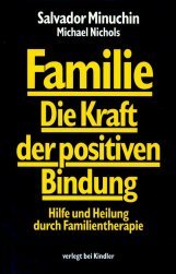 Imagen de archivo de Familie. Die Kraft der positiven Bindung. Hilfe und Heilung durch Familientherapie a la venta por medimops