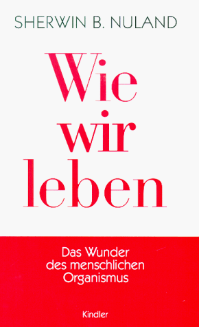 Beispielbild fr Wie wir leben Das Wunder des menschlichen Organismus zum Verkauf von Buchpark