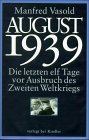 Beispielbild fr August 1939: Die letzten elf Tage vor Ausbruch des Zweiten Weltkrieges zum Verkauf von Bernhard Kiewel Rare Books