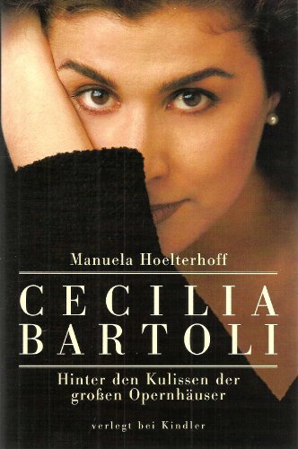 Cecilia Bartoli. Hinter den Kulissen der großen Opernhäuser - Hoelterhoff, Manuela