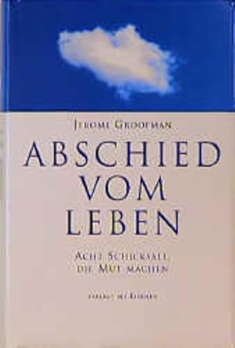 Abschied vom Leben. Acht Schicksale, die Mut machen. Aus dem Amerikanischen von Maria Zybak. - Groopman, Jerome