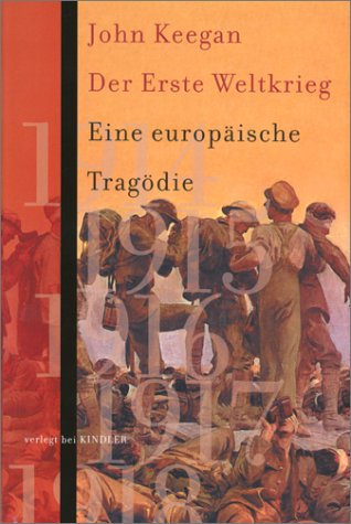 Der Erste Weltkrieg : eine europäische Tragödie. Deutsch von Karl und Heidi Nicolai - Keegan, John