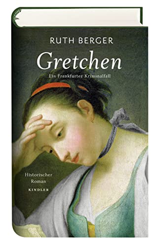 Gretchen : ein Frankfurter Kriminalfall ; historischer Roman. - Berger, Ruth