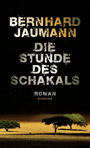 Die Stunde des Schakals (Die Clemencia Garises Trilogie, Band 1) - Jaumann, Bernhard
