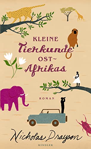 Beispielbild fr Kleine Tierkunde Ostafrikas: Roman / von Nicholas Drayson. Aus dem Engl. von Sabine Lngsfeld zum Verkauf von Bildungsbuch