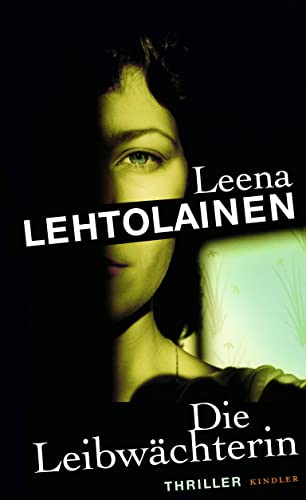 Die Leibwächterin : Thriller. Leena Lehtolainen. Aus dem Finn. von Gabriele Schrey-Vasara. - Lehtolainen, Leena und Gabriele Schrey-Vasara