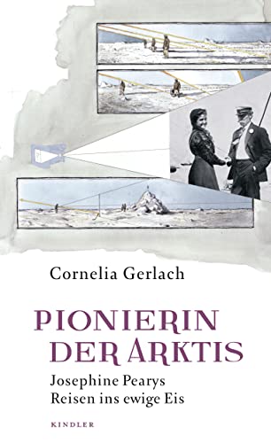 Pionierin der Arktis: Josephine Pearys Reisen ins ewige Eis - Gerlach, Cornelia