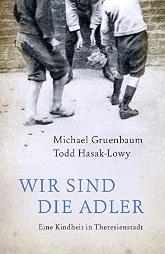 Imagen de archivo de Wir sind die Adler: Eine Kindheit in Theresienstadt a la venta por medimops