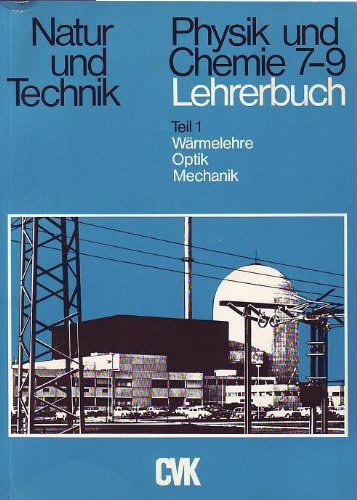 Stock image for Natur und Technik. Physik Chemie 7-9. Lehrbuch. Teil 1: Wrmelehre, Optik, Mechanik. for sale by La Librera, Iberoamerikan. Buchhandlung