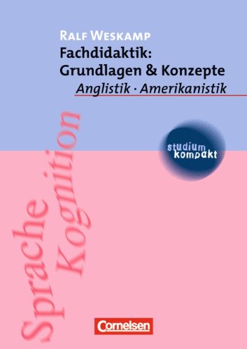 studium kompakt - Anglistik/Amerikanistik: Fachdidaktik: Grundlagen & Konzepte: Studienbuch - Weskamp, Dr. Ralf