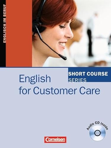 Imagen de archivo de Short Course Series - Aktuelle Ausgabe: B1-B2 - English for Customer Care: Kursbuch mit CD: Englisch im Beruf a la venta por medimops