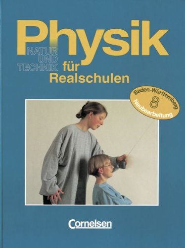 Stock image for Physik fr Realschulen - Natur und Technik - Baden-Wrttemberg: Physik fr Realschulen, Ausgabe Baden-Wrttemberg, 8. Schuljahr for sale by Gabis Bcherlager