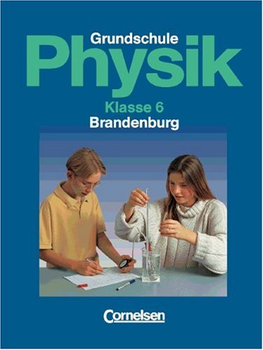 Beispielbild fr Physik fr die Grundschule - Brandenburg: Physik fr die Grundschule, Ausgabe Brandenburg, Klasse 6 zum Verkauf von medimops