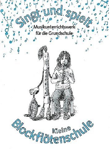 Imagen de archivo de Singt und spielt - Musikunterrichtswerk fr die Grundschule: Kleine Blockfltenschule a la venta por Antiquariat Smock