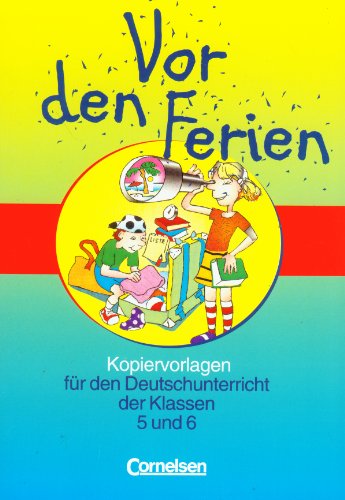 Vor den Ferien: Kopiervorlagen fur den Deutschunterricht der klassen 5 und 6 - Unknown Author