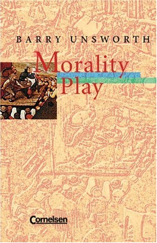 Morality play. - Unsworth, Barry